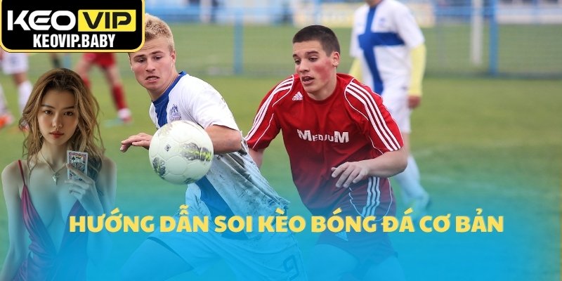 Cách Dùng Tỷ Lệ Kèo Để Soi Kèo Bóng Đá Hiệu Quả 2 Hướng dẫn soi kèo bóng đá cơ bản