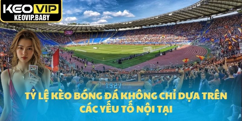 Tỷ Lệ Kèo Bóng Đá – Chìa Khóa Thành Công Mọi Cược Thủ 21 Tỷ lệ kèo bóng đá không chỉ dựa trên các yếu tố nội tại