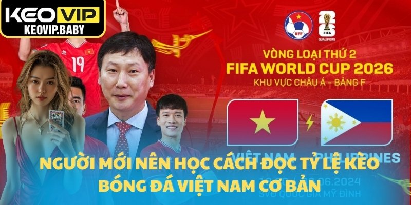 Tỷ Lệ Kèo Bóng Đá Việt Nam Hôm Nay Chính Xác Nhất Tại Keovip 2 Người mới nên học cách đọc Tỷ lệ kèo bóng đá Việt Nam cơ bản