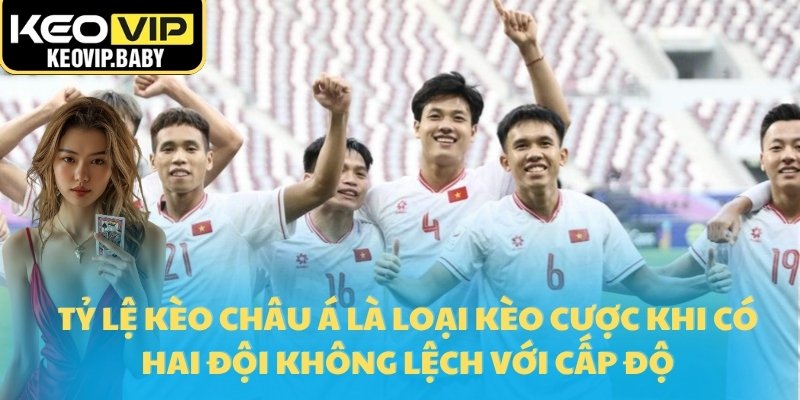 Tỷ Lệ Kèo Châu Á Là Gì? Cách Tính Và Đọc Đơn Giản 1 Tỷ lệ kèo châu Á là loại kèo cược khi có hai đội không lệch với cấp độ