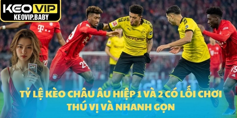 Tỷ Lệ Kèo Châu Âu Là Gì? Phân Tích Và Ví Dụ Cụ Thể 4 Tỷ lệ kèo châu Âu hiệp 1 và 2 có lối chơi thú vị và nhanh gọn