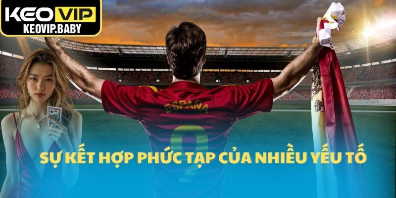 Vì Sao Tỷ Lệ Kèo Bóng Đá Thay Đổi Liên Tục - Hiểu Rõ Cùng Keovip 3 Sự kết hợp phức tạp của nhiều yếu tố